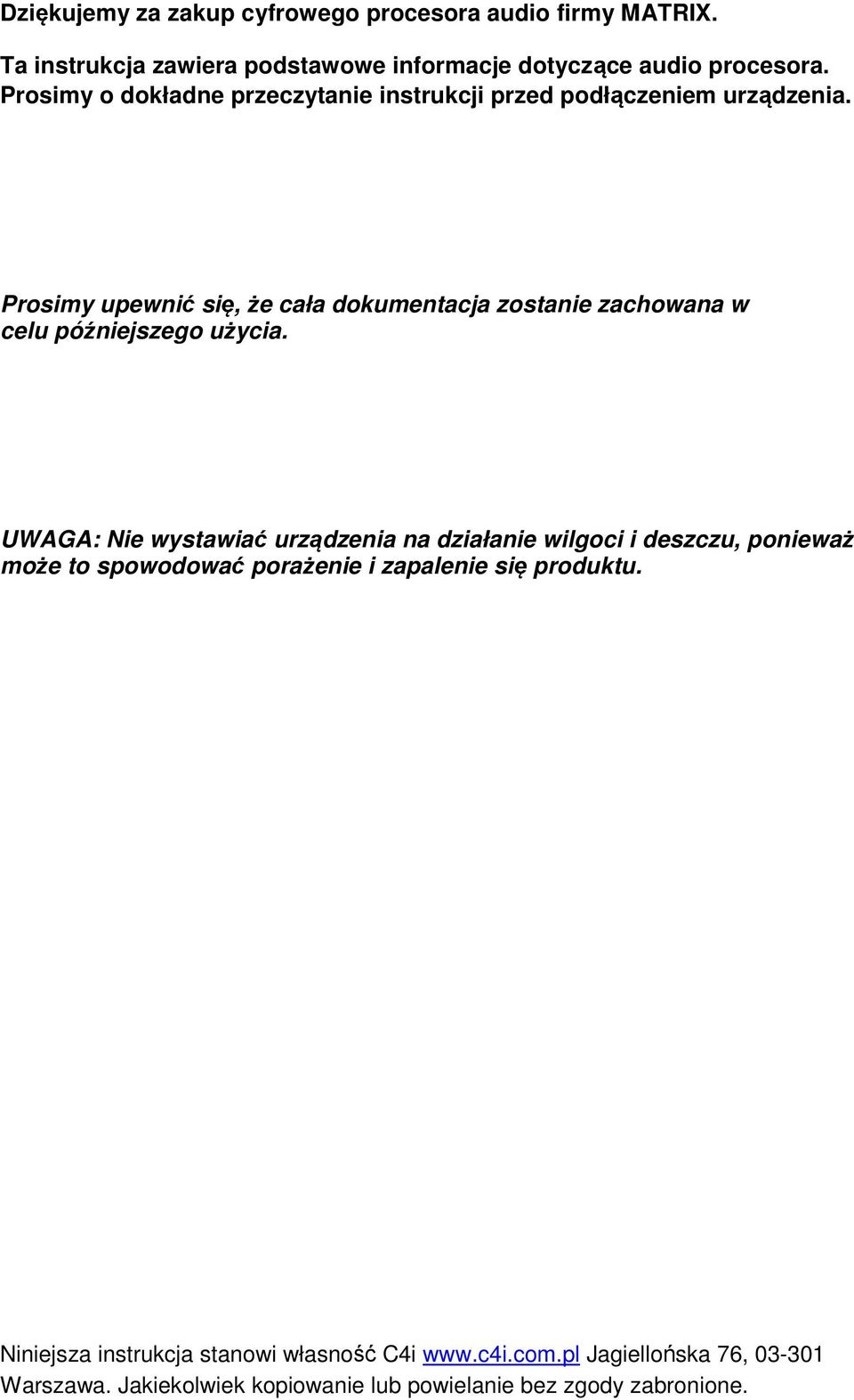 Prosimy o dokładne przeczytanie instrukcji przed podłączeniem urządzenia.