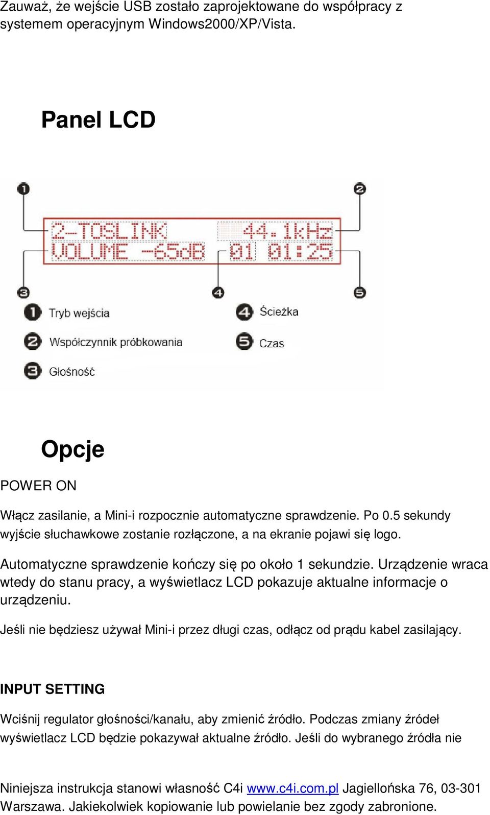 Automatyczne sprawdzenie kończy się po około 1 sekundzie. Urządzenie wraca wtedy do stanu pracy, a wyświetlacz LCD pokazuje aktualne informacje o urządzeniu.