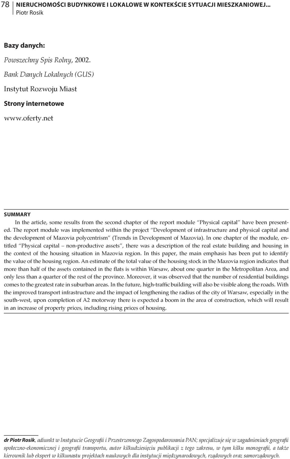 The report module was implemented within the project Development of infrastructure and physical capital and the development of Mazovia polycentrism (Trends in Development of Mazovia).