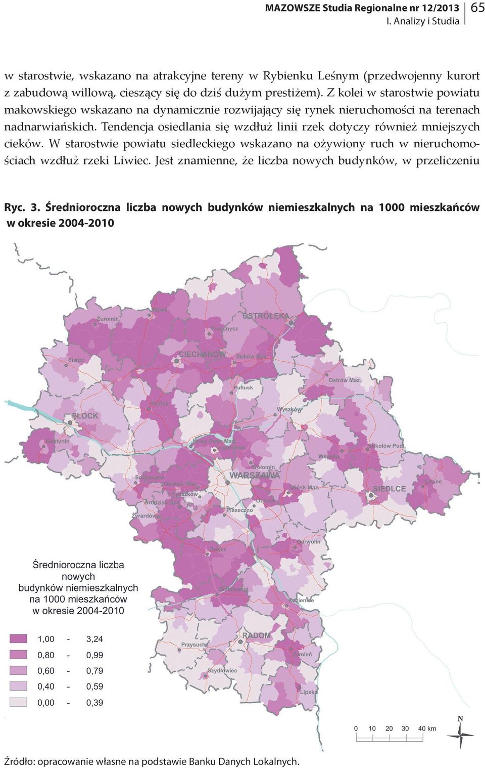 Z kolei w starostwie powiatu makowskiego wskazano na dynamicznie rozwijający się rynek nieruchomości na terenach nadnarwiańskich.