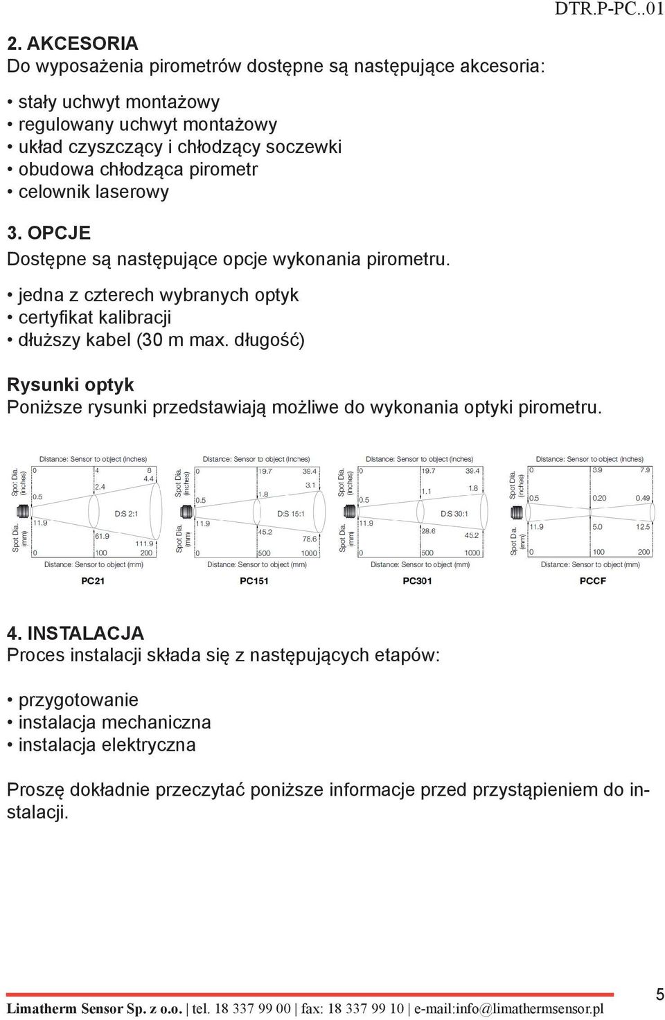 jedna z czterech wybranych optyk certyfikat kalibracji dłuższy kabel (30 m max.