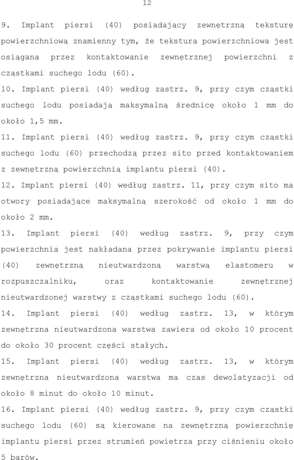 12. Implant piersi (40) według zastrz.