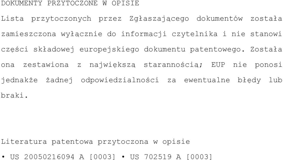 Została ona zestawiona z największą starannością; EUP nie ponosi jednakże żadnej odpowiedzialności za