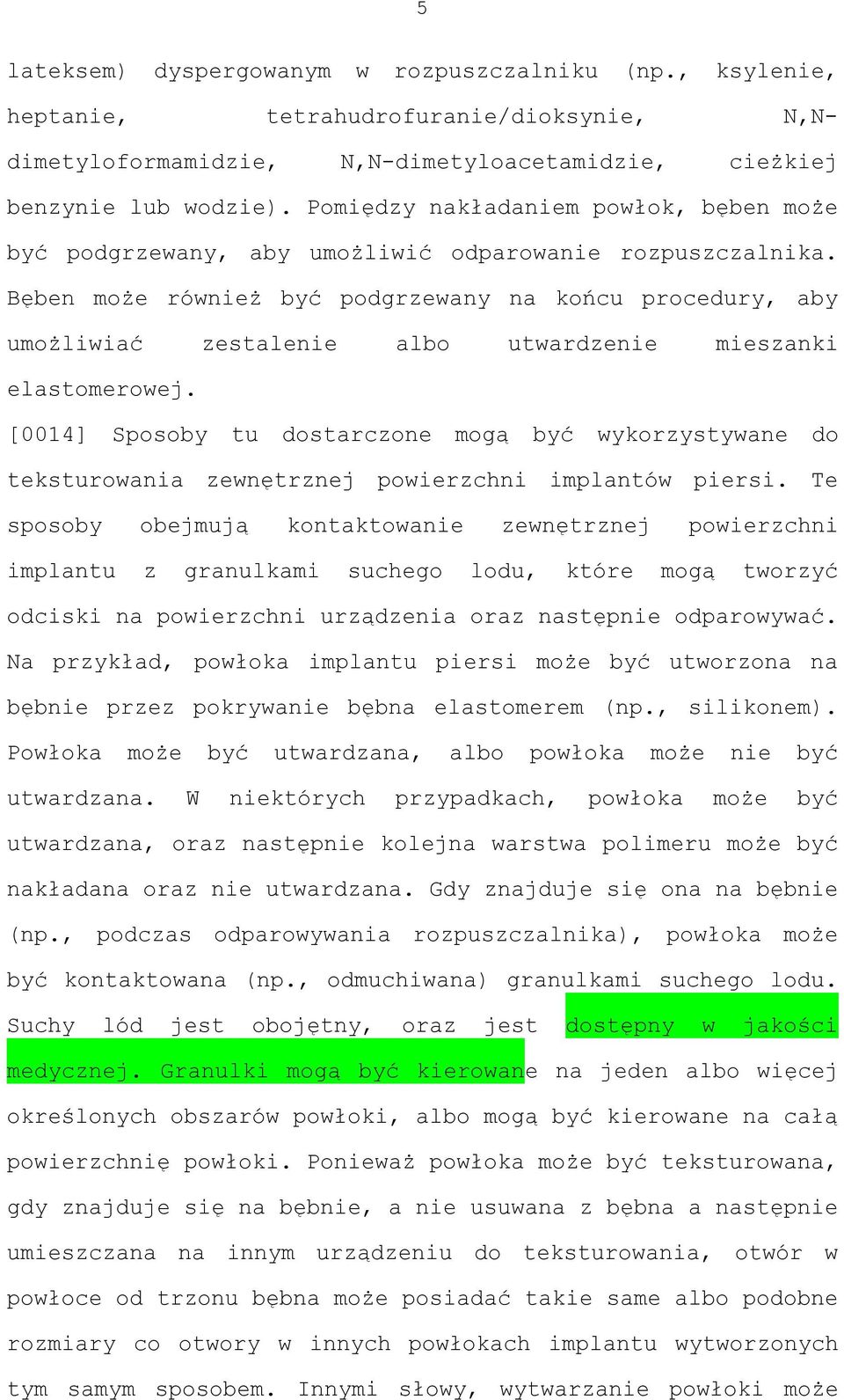 Bęben może również być podgrzewany na końcu procedury, aby umożliwiać zestalenie albo utwardzenie mieszanki elastomerowej.