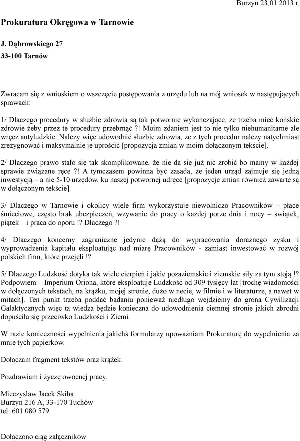 wykańczające, że trzeba mieć końskie zdrowie żeby przez te procedury przebrnąć?! Moim zdaniem jest to nie tylko niehumanitarne ale wręcz antyludzkie.