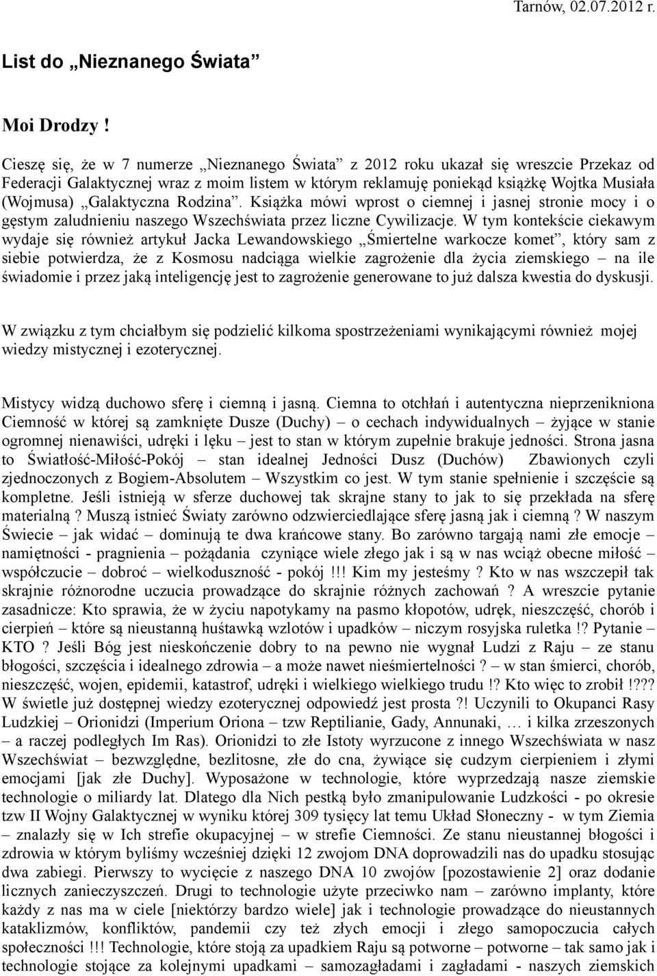 Galaktyczna Rodzina. Książka mówi wprost o ciemnej i jasnej stronie mocy i o gęstym zaludnieniu naszego Wszechświata przez liczne Cywilizacje.