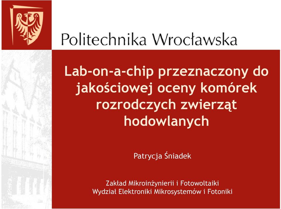 Patrycja Śniadek Zakład Mikroinżynierii i