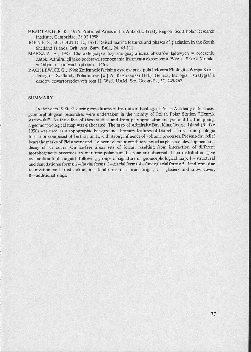 t. Surv. Bull., 24, 45-111. MARSZ A. A., 1985: Charakterystyka fizyczno-geograficzna obszarów lądowych w otoczeniu Zatoki Admiralicji jako podstawa rozpoznania fragmentu ekosystemu.