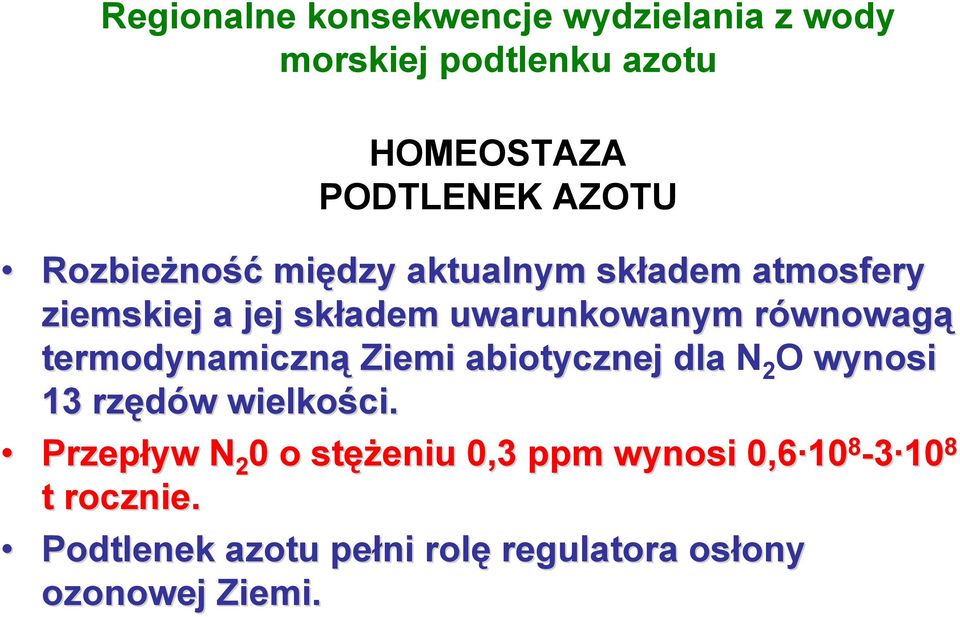 wnowagą termodynamiczną Ziemi abiotycznej dla N 2 O wynosi 13 rzędów w wielkości.