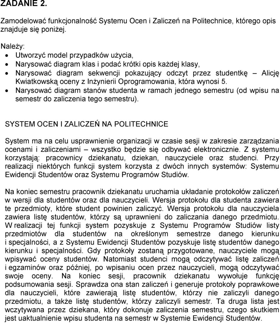 Narysować diagram stanów studenta w ramach jednego semestru (od wpisu na semestr do zaliczenia tego semestru).