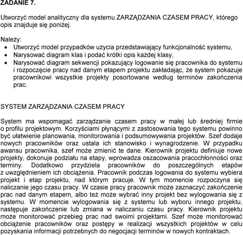 zakładając, że system pokazuje pracownikowi wszystkie projekty posortowane według terminów zakończenia prac.