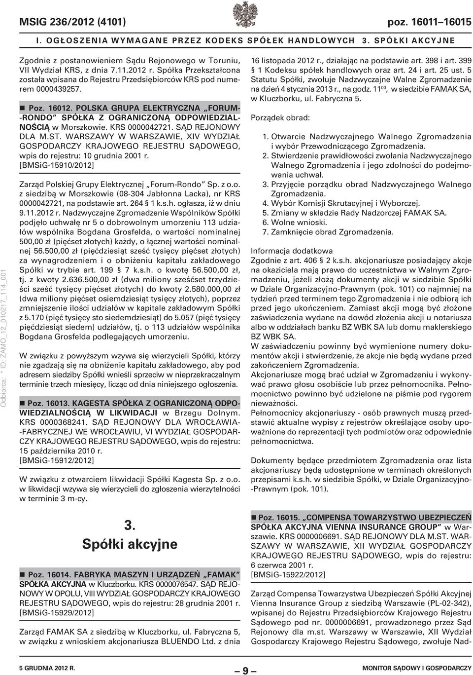 KRS 0000042721. SĄD REJONOWY DLA M.ST. WARSZAWY W WARSZAWIE, XIV WYDZIAŁ GOSPODARCZY KRAJOWEGO REJESTRU SĄDOWEGO, wpis do rejestru: 10 grudnia 2001 r.