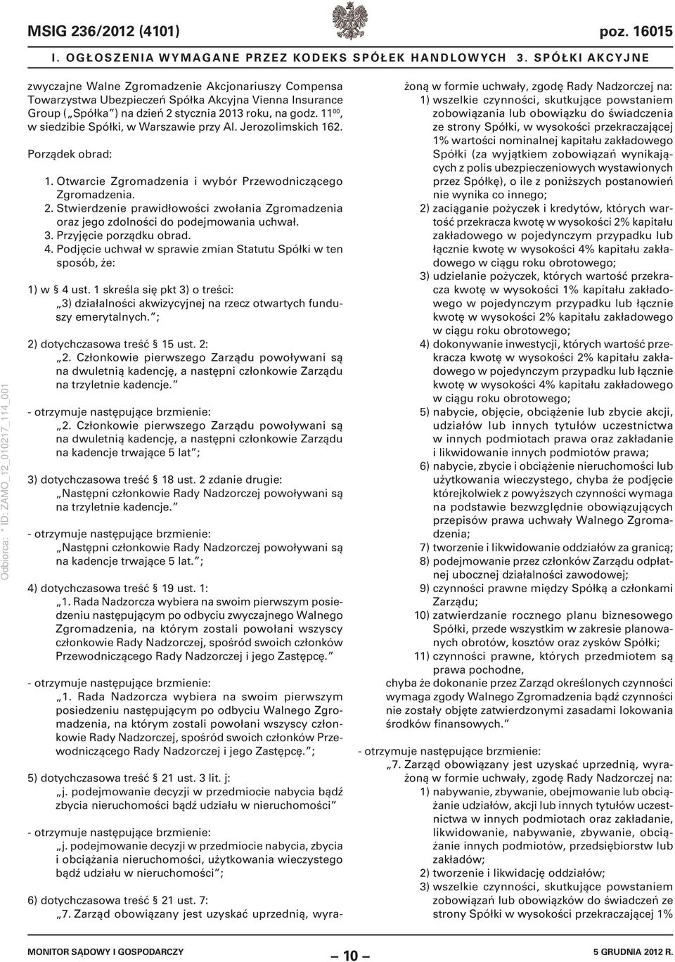 11 00, w siedzibie Spółki, w Warszawie przy Al. Jerozolimskich 162. Porządek obrad: 1. Otwarcie Zgromadzenia i wybór Przewodniczącego Zgromadzenia. 2.