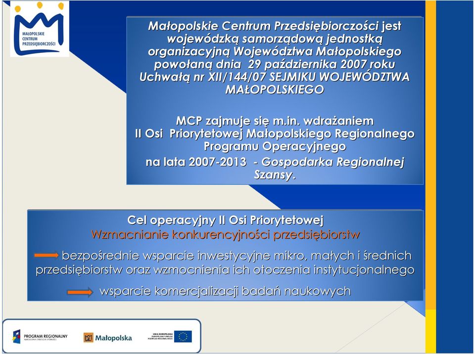 wdrażaniem aniem II Osi Priorytetowej Małopolskiego Regionalnego Programu Operacyjnego na lata 2007-2013 2013 - Gospodarka Regionalnej Szansy.