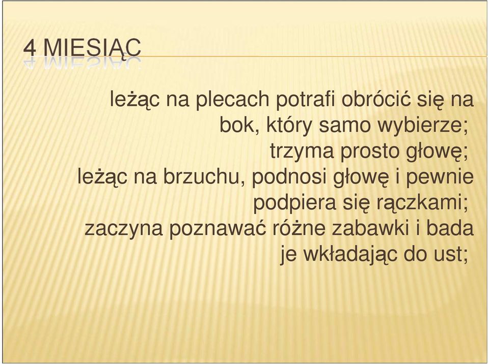 brzuchu, podnosi głowę i pewnie podpiera się