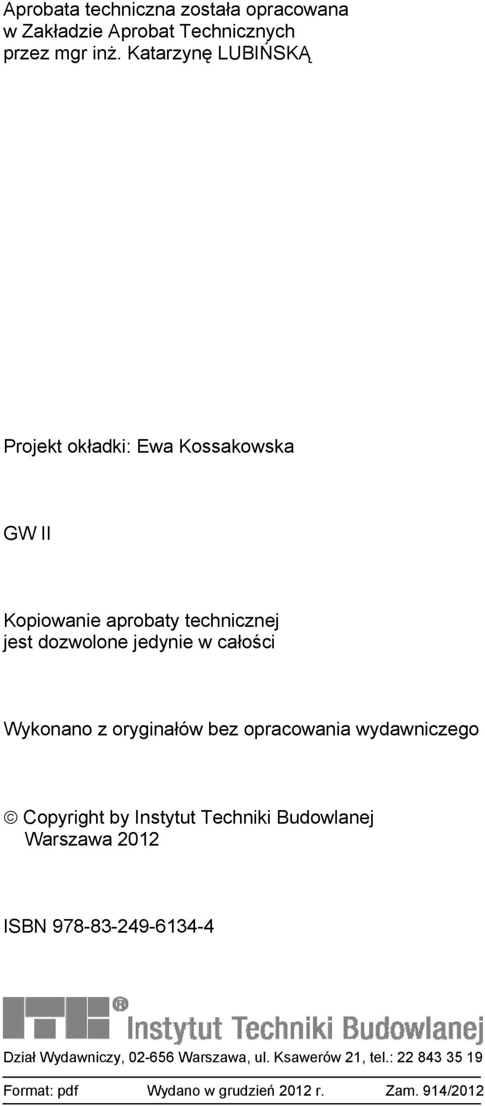 całości Wykonano z oryginałów bez opracowania wydawniczego Copyright by Instytut Techniki Budowlanej Warszawa 2012