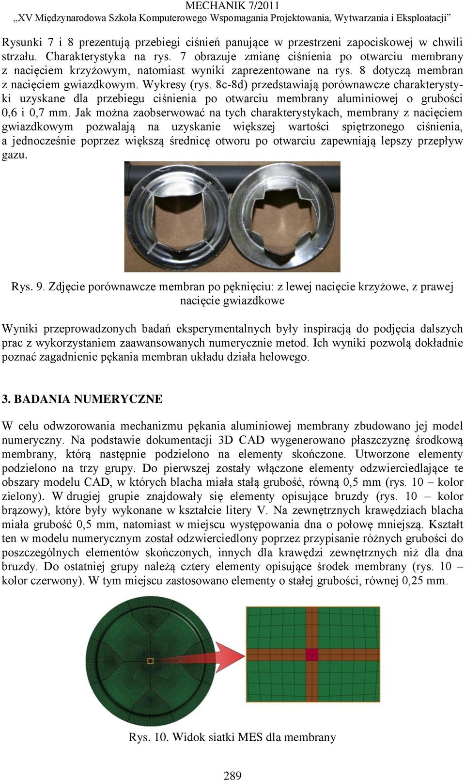 8c-8d) przedstawiają porównawcze charakterystyki uzyskane dla przebiegu ciśnienia po otwarciu membrany aluminiowej o grubości 0,6 i 0,7 mm.