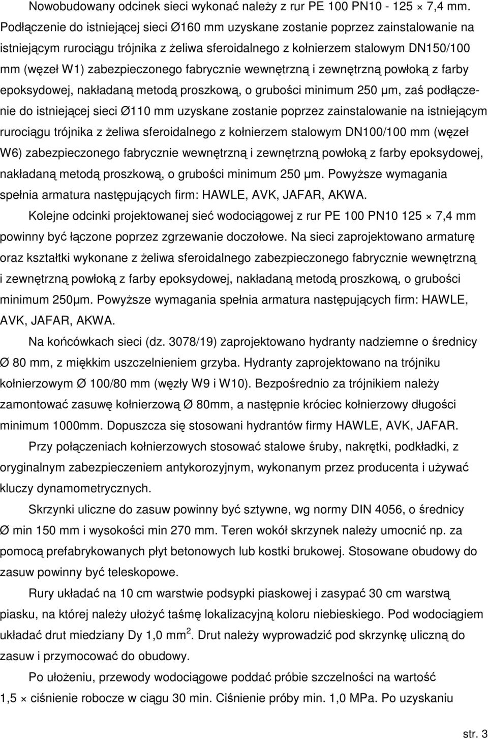 fabrycznie wewntrzn i zewntrzn powłok z farby epoksydowej, nakładan metod proszkow, o gruboci minimum 250 m, za podłczenie do istniejcej sieci Ø110 mm uzyskane zostanie poprzez zainstalowanie na