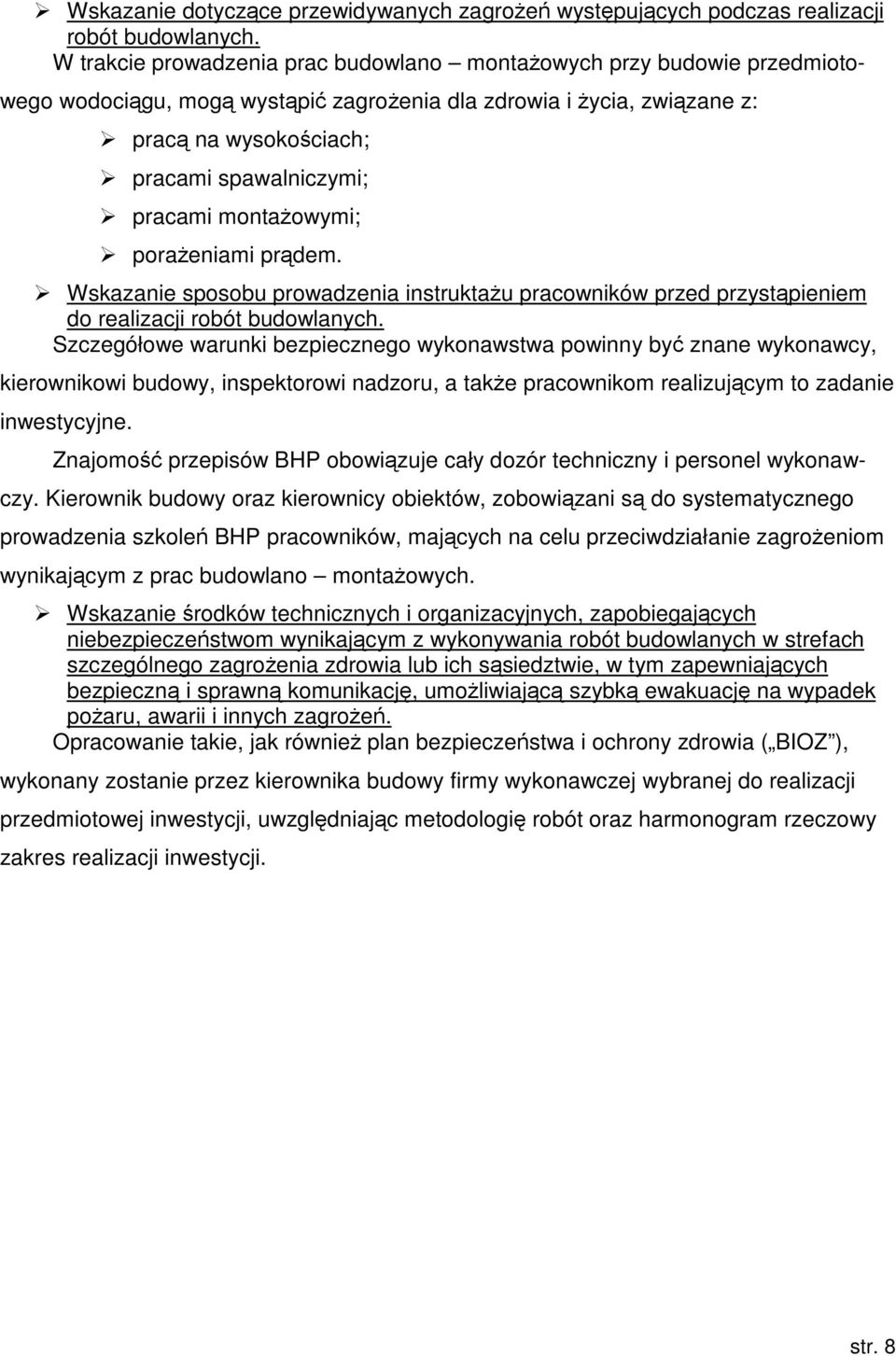 montaowymi; poraeniami prdem. Wskazanie sposobu prowadzenia instruktau pracowników przed przystpieniem do realizacji robót budowlanych.