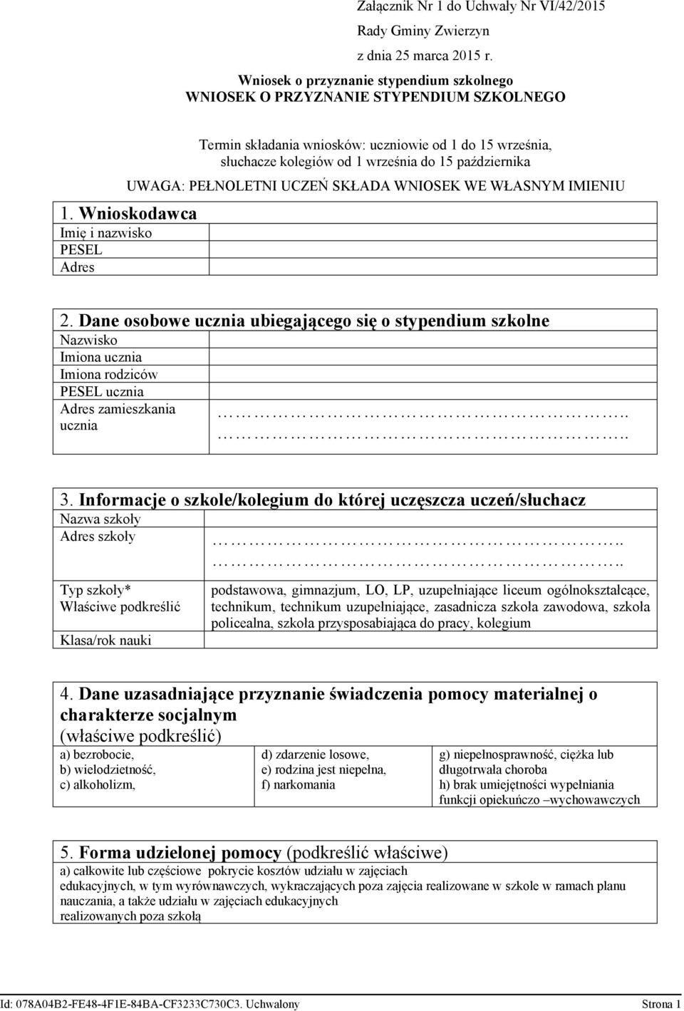 UWAGA: PEŁNOLETNI UCZEŃ SKŁADA WNIOSEK WE WŁASNYM IMIENIU 1. Wnioskodawca Imię i nazwisko PESEL Adres 2.