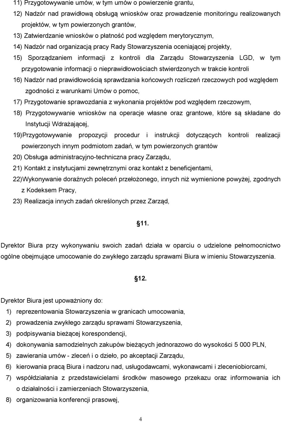 Stowarzyszenia LGD, w tym przygotowanie informacji o nieprawidłowościach stwierdzonych w trakcie kontroli 16) Nadzór nad prawidłowością sprawdzania końcowych rozliczeń rzeczowych pod względem