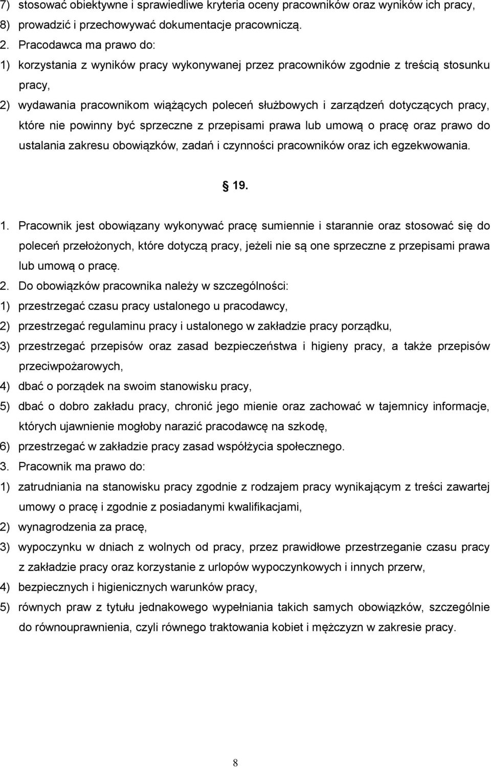 pracy, które nie powinny być sprzeczne z przepisami prawa lub umową o pracę oraz prawo do ustalania zakresu obowiązków, zadań i czynności pracowników oraz ich egzekwowania. 19