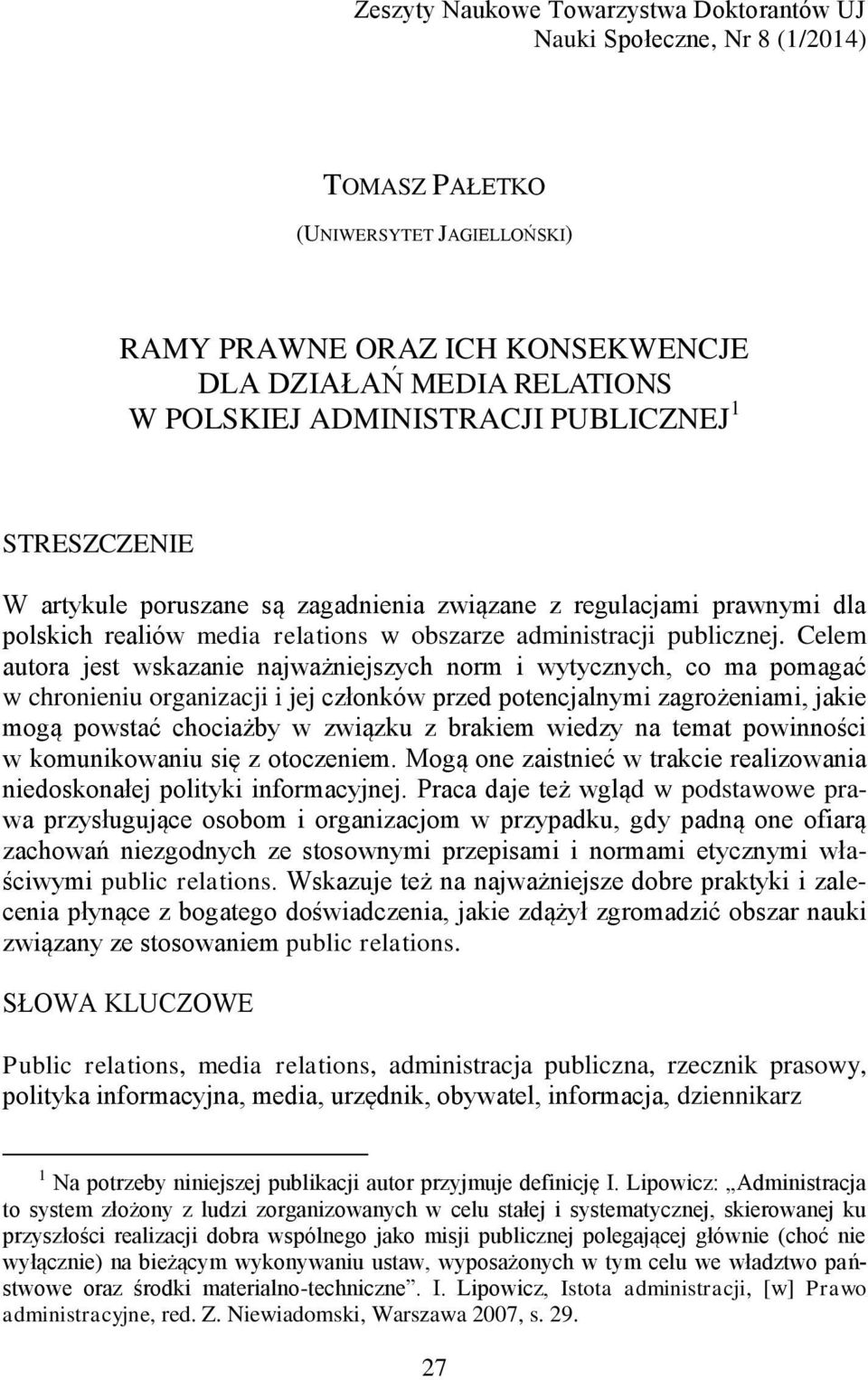 Celem autora jest wskazanie najważniejszych norm i wytycznych, co ma pomagać w chronieniu organizacji i jej członków przed potencjalnymi zagrożeniami, jakie mogą powstać chociażby w związku z brakiem