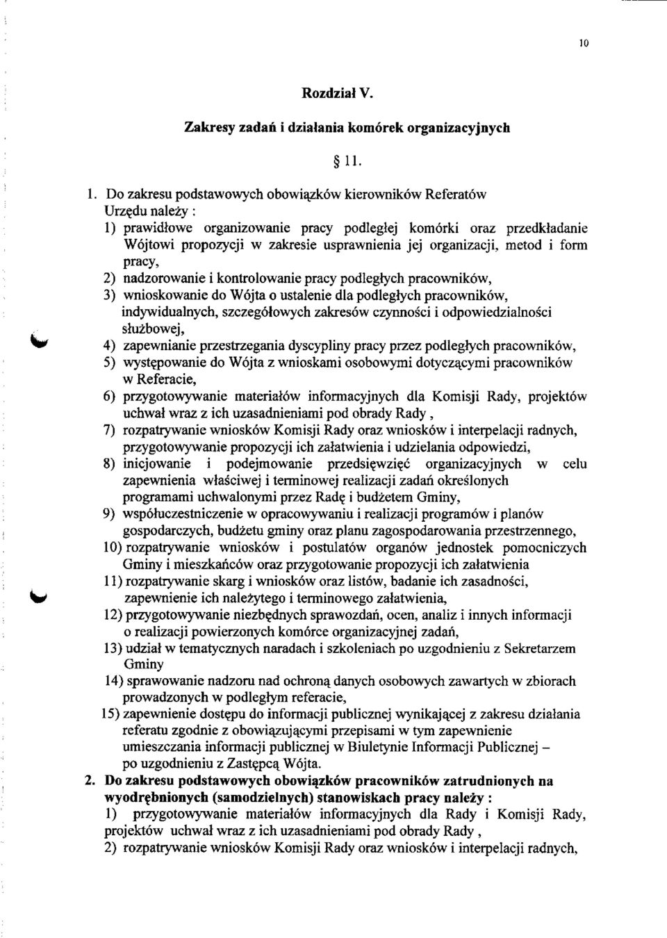 organizacji, metod i form pracy, 2) nadzorowanie i kontrolowanie pracy podlegtych pracownikow, 3) wnioskowanie do Wojta o ustalenie dla podleglych pracownikow, indywidualnych, szczegotowych zakresow