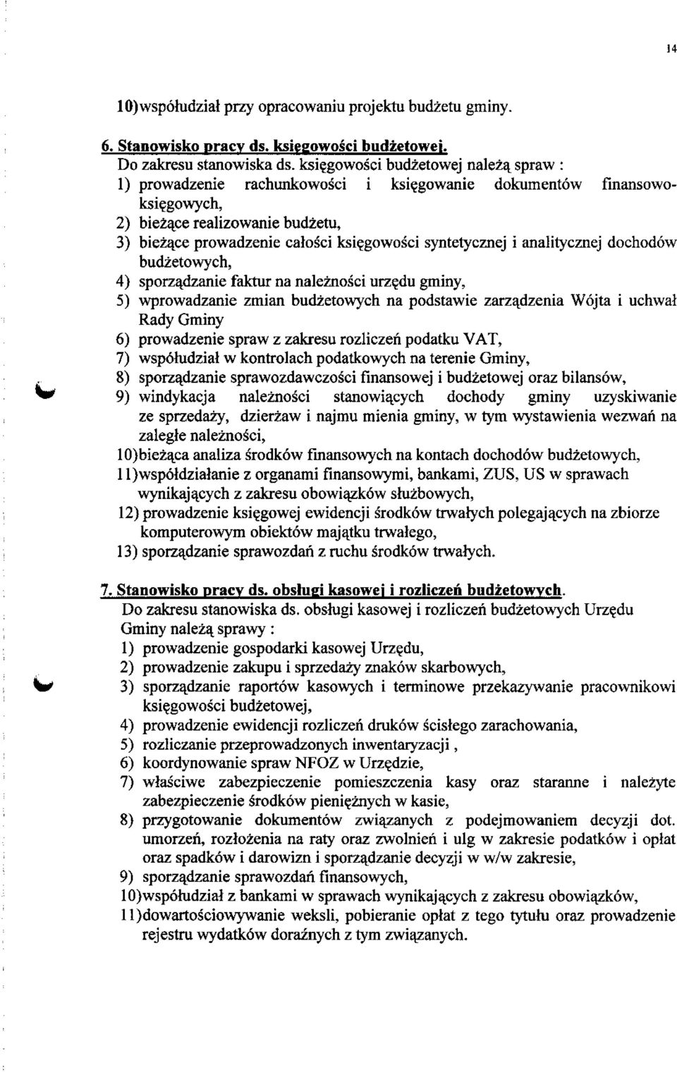 gowosci syntetycznej i analitycznej dochodow budzetowych, 4) sporzadzanie faktur na naleznosci urz^du gminy, 5) wprowadzanie zmian budzetowych na podstawie zarza^dzenia Wojta i uchwal Rady Gminy 6)