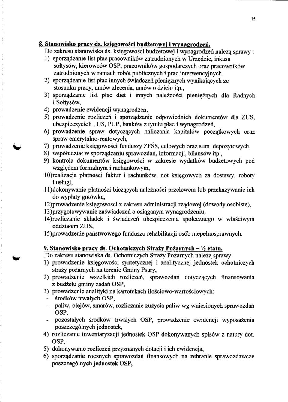 zatrudnionych w ramach robot publicznych i prac interwencyjnych, 2) sporzadzanie list plac innych swiadczen pienie/nych wynikajacych ze stosunku pracy, umow zlecenia, umow o dzielo itp.