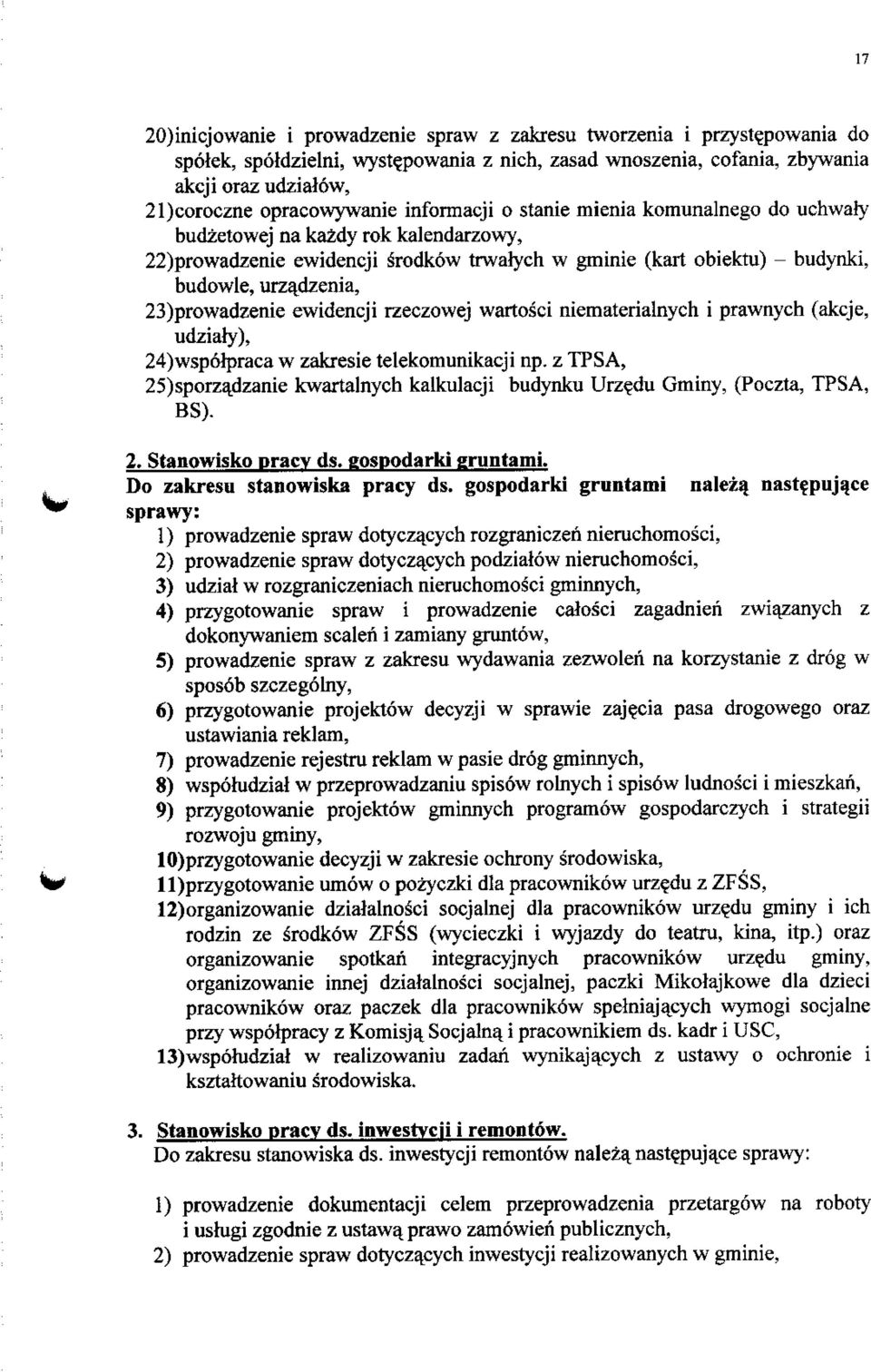 22)prowadzenie ewidencji Srodkow trwajych w gminie (kart obiektu) - budynki, budowle, urza^dzenia, 23)prowadzenie ewidencji rzeczowej wartosci niematerialnych i prawnych (akcje, udziaty),