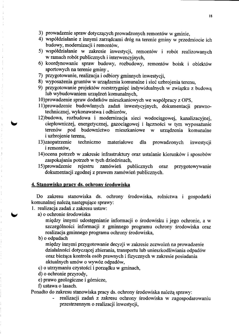 przygotowanie, realizacja i odbiory gminnych inwestycji, 8) wyposazenia gruntow w urzajdzenia komunalne i siec uzbrojenia terenu, 9) przygotowanie projektow rozstrzygni^c indywidualnych w zwiazku z