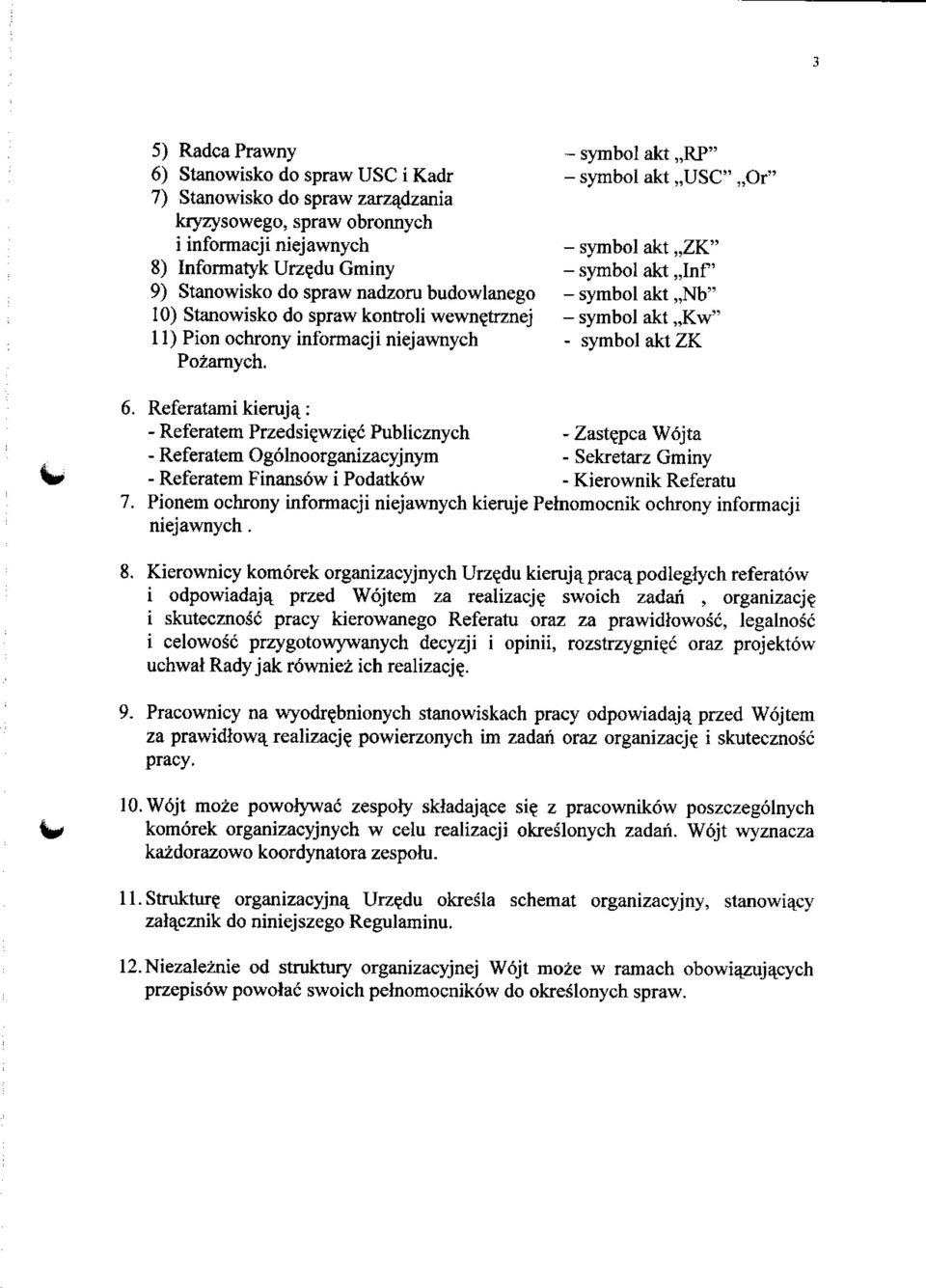 symbol akt,,rp" symbol akt,,usc",,or" symbol akt,,zk" symbol akt,,inf' symbol akt,,nb" symbol akt,,kw" symbol akt ZK 6. Referatami kieruja^: - Referatem Przedsi?wziec Publicznych - Zast?