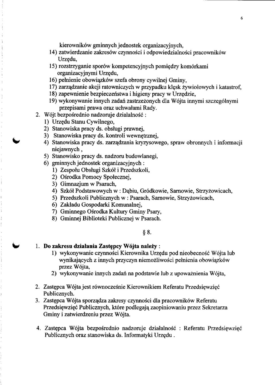 pracy w Urzedzie, 19) wykonywanie innych zadan zastrzezonych dla Wqjta innymi szczegolnymi przepisami prawa oraz uchwalami Rady. 2.