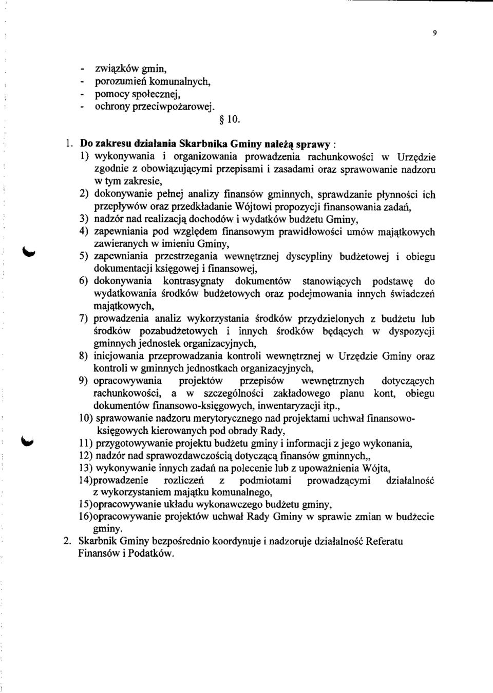 zakresie, 2) dokonywanie petnej analizy finansow gminnych, sprawdzanie prynnosci ich przeph/wow oraz przedktadanie Wqjtowi propozycji finansowania zadan, 3) nadzor nad realizacja^ dochodow i wydatkow