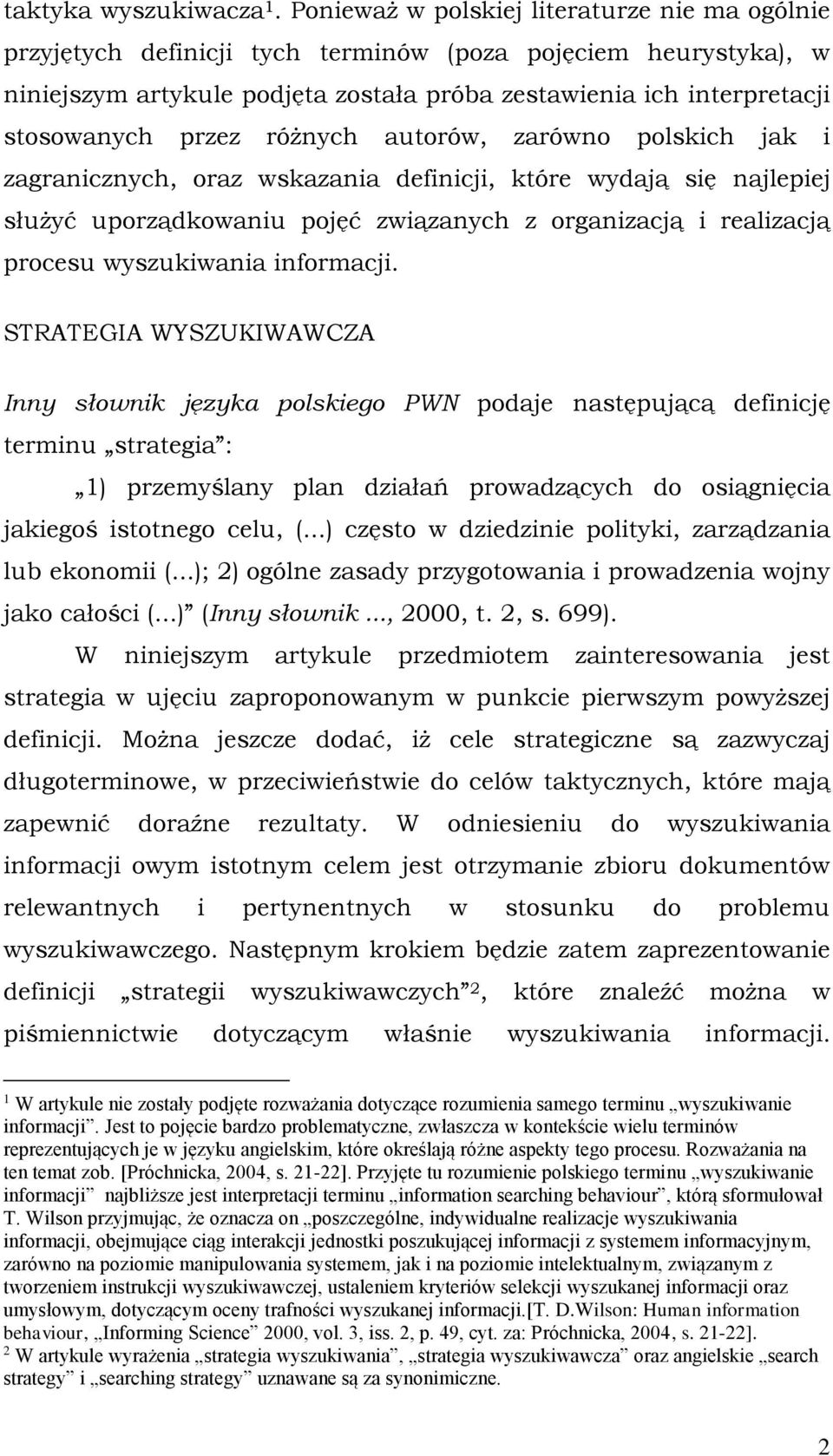 przez różnych autorów, zarówno polskich jak i zagranicznych, oraz wskazania definicji, które wydają się najlepiej służyć uporządkowaniu pojęć związanych z organizacją i realizacją procesu