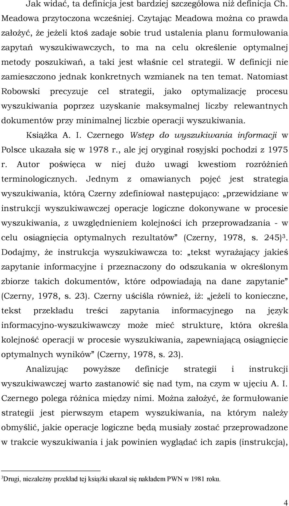 właśnie cel strategii. W definicji nie zamieszczono jednak konkretnych wzmianek na ten temat.