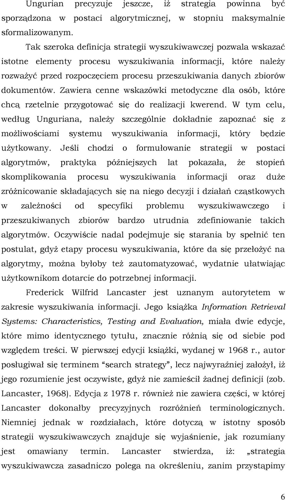 dokumentów. Zawiera cenne wskazówki metodyczne dla osób, które chcą rzetelnie przygotować się do realizacji kwerend.