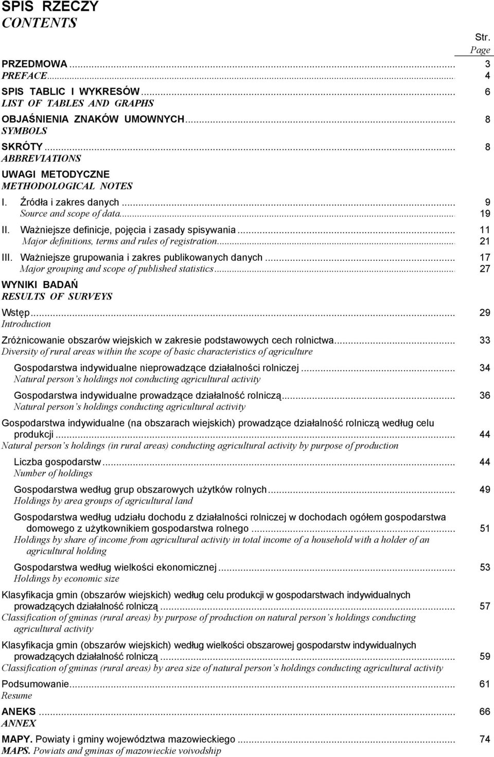 .. 11 Major definitions, terms and rules of registration... 21 III. Ważniejsze grupowania i zakres publikowanych danych... 17 Major grouping and scope of published statistics.