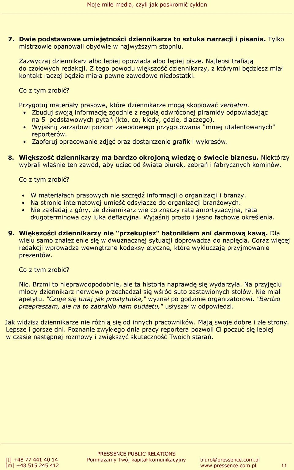 Przygotuj materiały prasowe, które dziennikarze mogą skopiować verbatim.