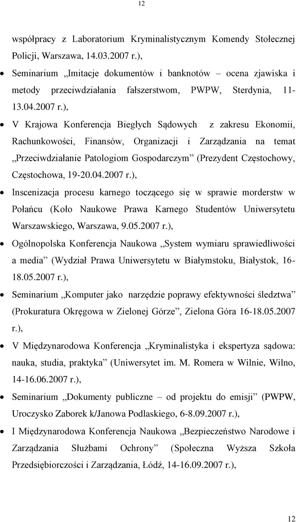 ), V Krajowa Konferencja Biegłych Sądowych z zakresu Ekonomii, Rachunkowości, Finansów, Organizacji i Zarządzania na temat Przeciwdziałanie Patologiom Gospodarczym (Prezydent Częstochowy,