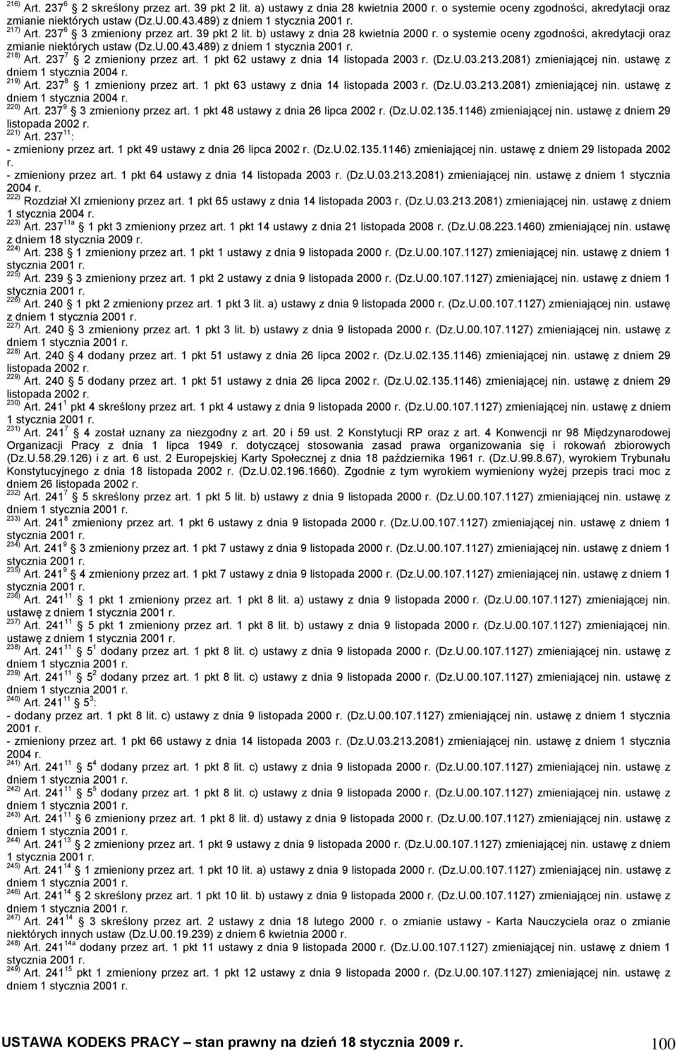 237 7 2 zmieniony przez art. 1 pkt 62 ustawy z dnia 14 listopada 2003 (Dz.U.03.213.2081) zmieniającej nin. ustawę z dniem 1 219) Art. 237 8 1 zmieniony przez art.