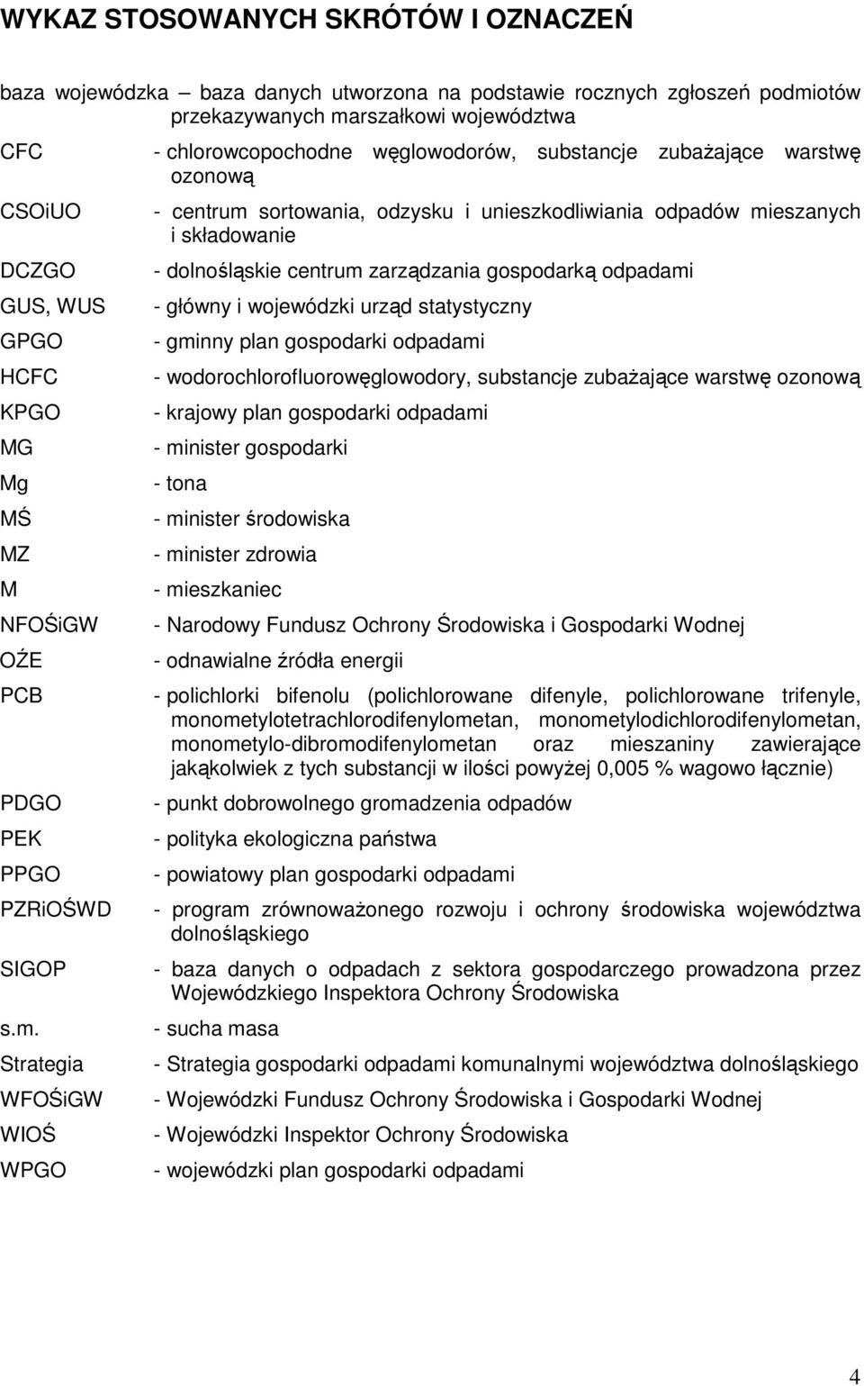 Strategia WFOiGW WIO WPGO - chlorowcopochodne wglowodorów, substancje zubaajce warstw ozonow - centrum sortowania, odzysku i unieszkodliwiania odpadów mieszanych i składowanie - dolnolskie centrum