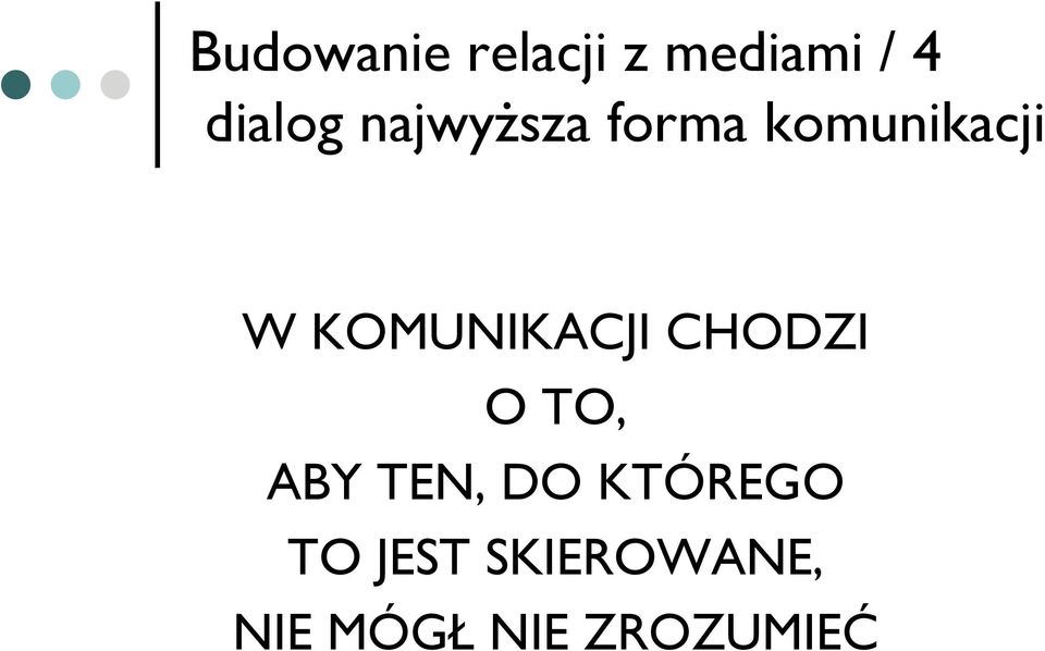 KOMUNIKACJI CHODZI O TO, ABY TEN, DO