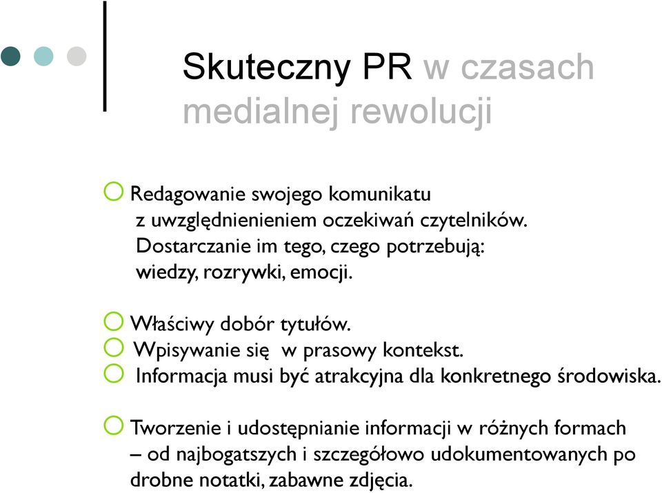 o Wpisywanie się w prasowy kontekst. o Informacja musi być atrakcyjna dla konkretnego środowiska.