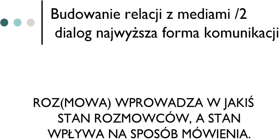 ROZ(MOWA) WPROWADZA W JAKIŚ STAN