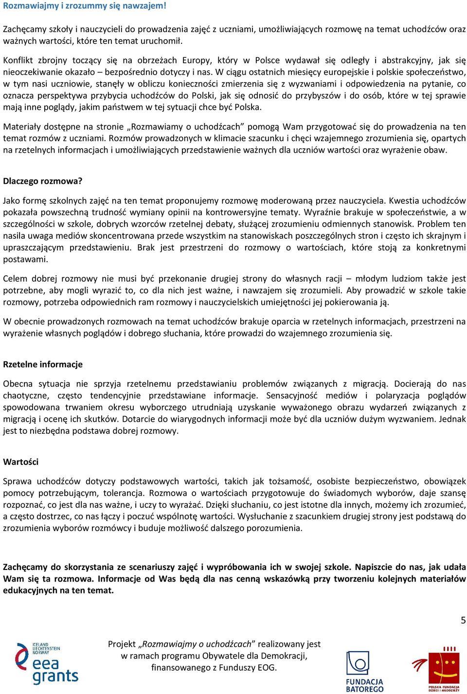 W ciągu ostatnich miesięcy europejskie i polskie społeczeństwo, w tym nasi uczniowie, stanęły w obliczu konieczności zmierzenia się z wyzwaniami i odpowiedzenia na pytanie, co oznacza perspektywa