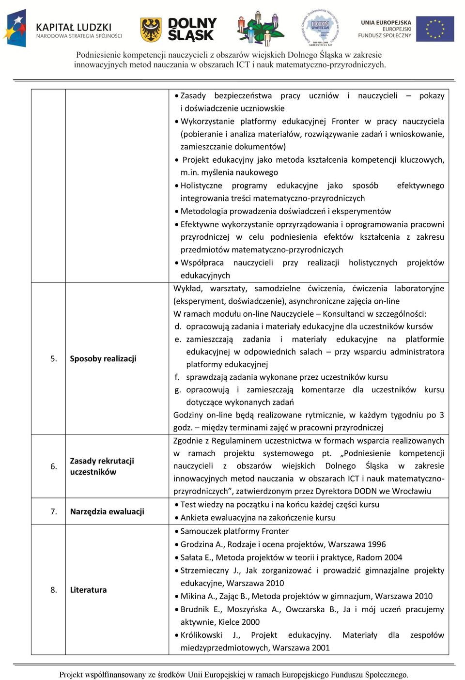 rozwiązywanie zadań i wnioskowanie, zamieszczanie dokumentów) Projekt edukacyjny jako metoda kształcenia kompetencji kluczowych, m.in.