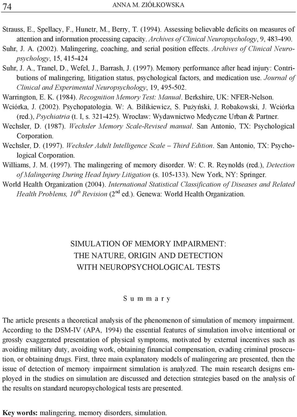 , Wefel, J., Barrash, J. (1997). Memory performance after head injury: Contributions of malingering, litigation status, psychological factors, and medication use.