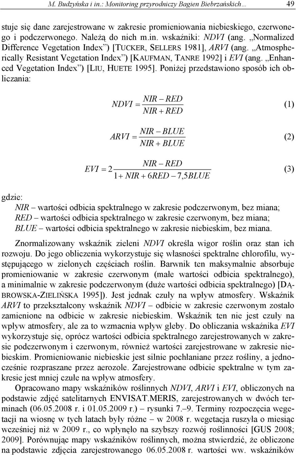 Enhanced Vegetation Index ) [LIU, HUETE 1995].